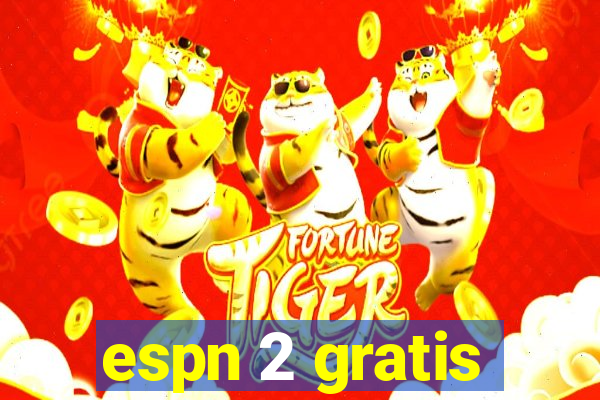 espn 2 gratis